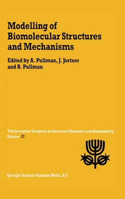 Modelling of Biomolecular Structures and Mechanisms - Pullman, Alberte, and Pullman, Bernard, and Jerusalem Symposium on Quantum Chemistry and Biochemistry