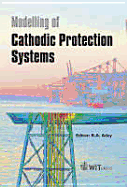 Modelling of Cathodic Protection Systems - Adey, R a (Editor)