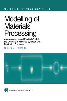 Modelling of Materials Processing: An approachable and practical guide - Stangle, Gregory C.