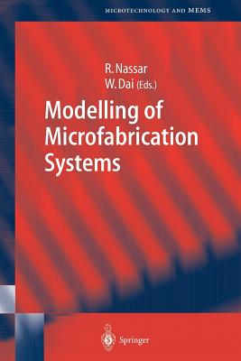Modelling of Microfabrication Systems - Nassar, Raja, and Dai, Weizhong