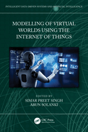 Modelling of Virtual Worlds Using the Internet of Things