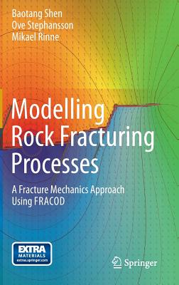 Modelling Rock Fracturing Processes: A Fracture Mechanics Approach Using FRACOD - Shen, Baotang, and Stephansson, Ove, and Rinne, Mikael