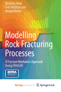 Modelling Rock Fracturing Processes: a Fracture Mechanics Approach Using FRACOD