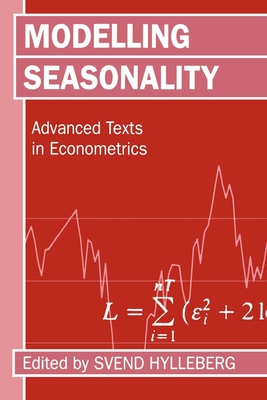 Modelling Seasonality 'Advance Texts in Econometrics ' - Hylleberg, Svend (Editor)