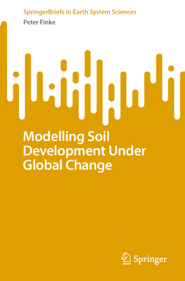 Modelling Soil Development Under Global Change - Finke, Peter
