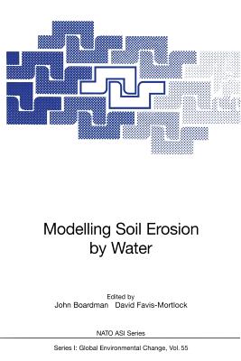 Modelling Soil Erosion by Water - Boardman, John, Sir (Editor), and Favis-Mortlock, David (Editor)