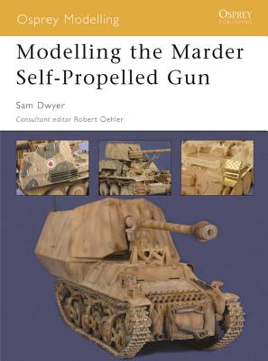Modelling the Marder Self-Propelled Gun - Dwyer, Samuel, and Oehler, Robert (Editor)