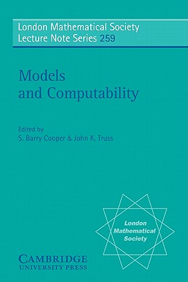 Models and Computability - Cooper, S. Barry (Editor), and Truss, John K. (Editor)