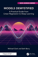 Models Demystified: A Practical Guide from Linear Regression to Deep Learning