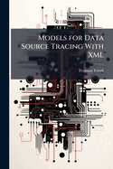 Models for Data Source Tracing with XML