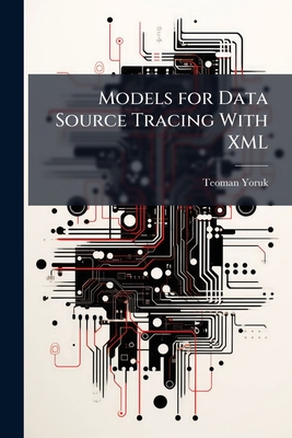 Models for Data Source Tracing With XML - Yoruk, Teoman