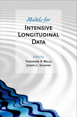 Models for Intensive Longitudinal Data - Walls, Theodore A (Editor), and Schafer, Joseph L (Editor)