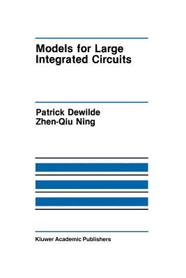 Models for Large Integrated Circuits - Dewilde, Patrick, and Zhen-Qiu Ning