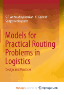 Models for Practical Routing Problems in Logistics: Design and Practices