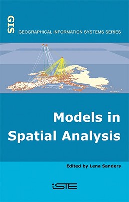 Models in Spatial Analysis - Sanders, Lena (Editor)