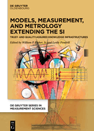Models, Measurement, and Metrology Extending the SI: Trust and Quality Assured Knowledge Infrastructures