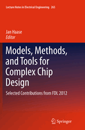 Models, Methods, and Tools for Complex Chip Design: Selected Contributions from Fdl 2012