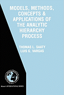 Models, Methods, Concepts & Applications of the Analytic Hierarchy Process