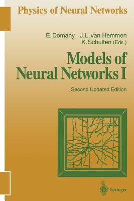 Models of Neural Networks I - Domany, Eytan (Editor), and Hemmen, J Leo Van (Editor), and Schulten, Klaus (Editor)