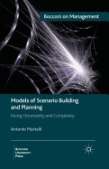 Models of Scenario Building and Planning: Facing Uncertainty and Complexity