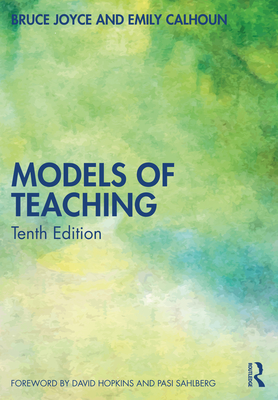 Models of Teaching - Joyce, Bruce, and Calhoun, Emily