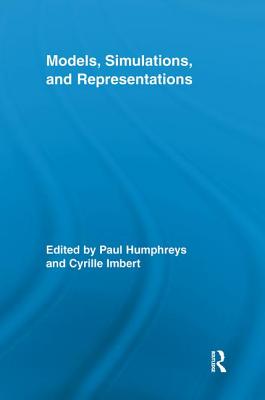 Models, Simulations, and Representations - Humphreys, Paul (Editor), and Imbert, Cyrille (Editor)
