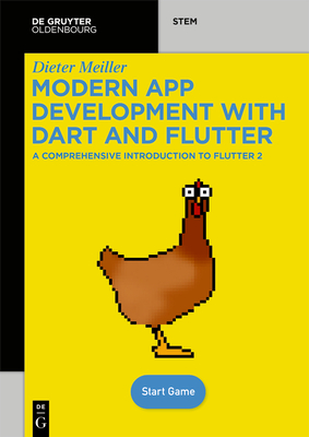 Modern App Development with Dart and Flutter 2: A Comprehensive Introduction to Flutter - Meiller, Dieter