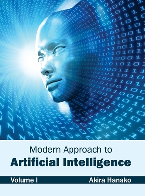 Modern Approach to Artificial Intelligence: Volume I - Hanako, Akira (Editor)