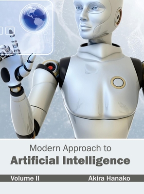 Modern Approach to Artificial Intelligence: Volume II - Hanako, Akira (Editor)