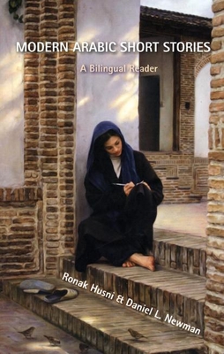 Modern Arabic Short Stories: A Bilingual Reader - Husni, Ronak (Editor), and Newman, Daniel L (Editor)