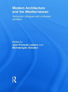 Modern Architecture and the Mediterranean: Vernacular Dialogues and Contested Identities
