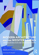 Modern Architecture and the Mediterranean: Vernacular Dialogues and Contested Identities