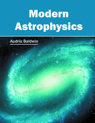 Modern Astrophysics - Baldwin, Audria (Editor)