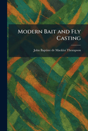 Modern bait and fly casting