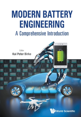 Modern Battery Engineering: A Comprehensive Introduction - Birke Kai Peter