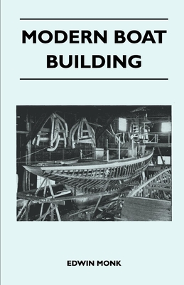 Modern Boat Building - Monk, Edwin