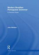 Modern Brazilian Portuguese Grammar: A Practical Guide