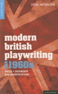 Modern British Playwriting: The 1960s: Voices, Documents, New Interpretations