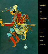 Modern by Tradition: American Indian Painting in the Studio Style
