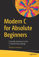 Modern C for Absolute Beginners: A Friendly Introduction to the C Programming Language