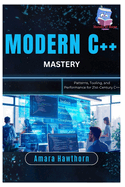 Modern C++ Mastery: Patterns, Tooling, and Performance for 21st-Century C++