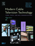 Modern Cable Television Technology: Video, Voice, and Data Communications