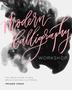 Modern Calligraphy Workshop: The Creative Art of Pen, Brush and Chalk Lettering