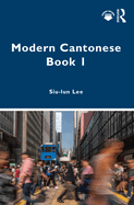 Modern Cantonese Book 1: A Textbook for Global Learners