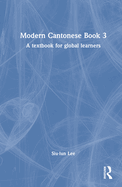 Modern Cantonese Book 3: A Textbook for Global Learners