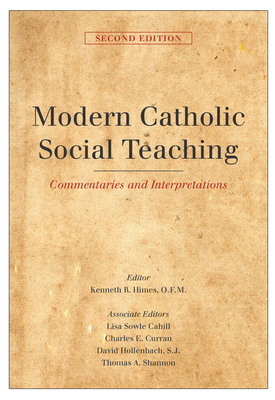 Modern Catholic Social Teaching: Commentaries and Interpretations, Second Edition - Himes, Kenneth R (Contributions by), and Donahue, John R (Contributions by)