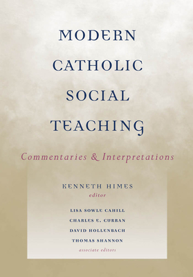 Modern Catholic Social Teaching: Commentaries and Interpretations - Himes, Kenneth R (Contributions by), and Donahue, John R (Contributions by)