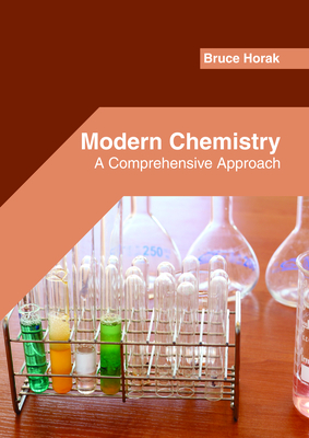 Modern Chemistry: A Comprehensive Approach - Horak, Bruce (Editor)