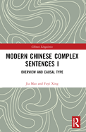Modern Chinese Complex Sentences I: Overview and Causal Type