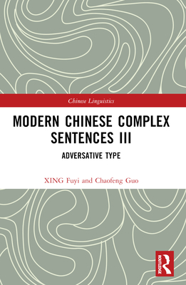 Modern Chinese Complex Sentences III: Adversative Type - Fuyi, Xing